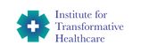 Institute for Transformative Healthcare