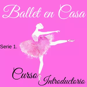 Imagen de portada para Curso online BALLET EN CASA. CURSO INTRODUCTORIO (JÓVENES Y ADULTAS PRINCIPIANTES). SERIE 1.