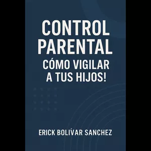 Imagen de portada para Ebook Control parental ¡cómo vigilar a tus hijos!: "Protege su futuro sin invadir su libertad: herramientas prácticas para padres atentos en la era digital."