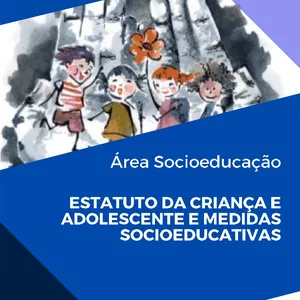 Imagem de capa para o Ebook ESTATUTO DA CRIANÇA E ADOLESCENTE E MEDIDAS SOCIOEDUCATIVAS (120H)