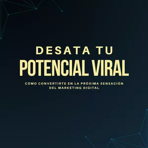 Imagen de portada para Ebook DESATA TU POTENCIAL VIRAL - Ebook de marketing digital