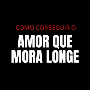 Imagem de capa para o Ebook COMO CONSEGUIR O AMOR QUE MORA LONGE