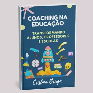 Imagem de capa para o Ebook Coaching na Educação- Transformando professores, alunos e escolas. 