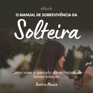Imagem de capa para o Ebook O MANUAL de sobrevivência da solteira cristã
