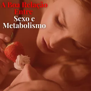 Imagem de capa para o Curso online A Boa Relação Entre Sexo e Metabolismo