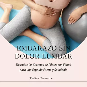 Imagen de portada para Ebook EMBARAZO SIN DOLOR LUMBAR- Descubre los Secretos de Pilates con Fitball para una Espalda Fuerte y Saludable