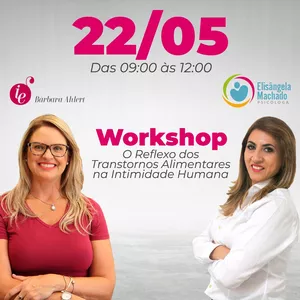 Imagem de capa para o Evento online WORKSHOP - O reflexo dos transtornos alimentares na Sexualidade