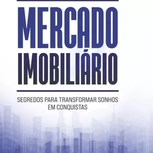 Imagem de capa para o Ebook Mercado Imobiliário -Segredos para transformar sonhos em conquitas .