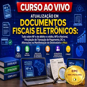 Imagem do curso Ao Vivo - 23/07/2026 - ATUALIZAÇÃO EM DOCUMENTOS FISCAIS ELETRÔNICOS: Tudo Sobre NF-e de Débito e Crédito, NFS-e Nacional, Vinculação de Transação de Pagamento, DC-e, Alterações na Manifestação do Destinatário e Mais (Pontuação no PEPC)