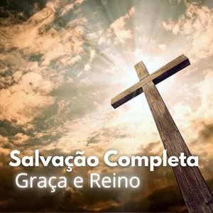 Imagem de capa para o Curso online Graça e Reino - Salvação Completa de Deus
