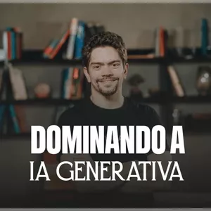 Imagem do curso Dominando a IA Generativa