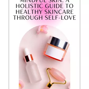 Cover image for Ebook Mindful Skin: A Holistic Guide to Healthy Skincare Through Self-Love