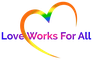 Love Works For All