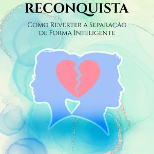 Imagem de capa para o Ebook Terapia da Reconquista: Como Reverter a Separação de Forma Inteligente