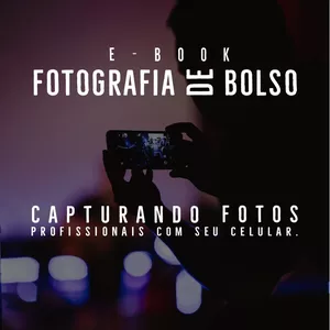 Imagem de capa para o Ebook Fotografia de Bolso : Capturando fotos profissionais com seu celular - Por Tarsis Reis