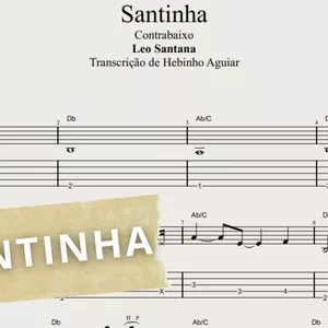 Imagem de capa para o Ebook Santinha - Leo Santana: Transcrição p/ Contrabaixo c/ Tablatura + Partitura + Cifra.