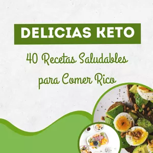Imagen de portada para Ebook Delicias Keto: 40 Recetas Saludables para Comer Rico