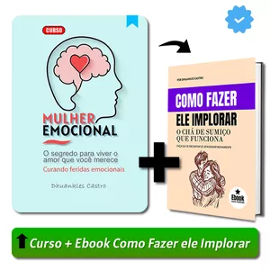 Imagem de capa para o Curso online Mulher Emocional e Ebook Como Fazer Ele Implorar