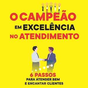 Imagem de capa para o Ebook O Campeão em Excelência no Atendimento: 6 Passos para atender bem e encantar clientes