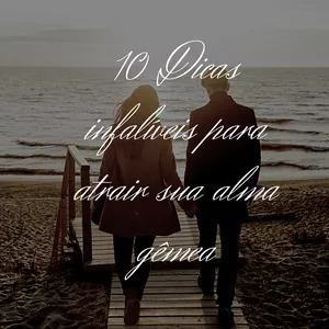 Imagem de capa para o Ebook E-book 10 Dicas Infáliveis para atrair sua alma gemêa
