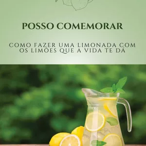 Imagem de capa para o Ebook Posso Comemorar - como fazer uma limonada com os limões que a vida te dá. 