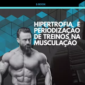 Imagem de capa para o Ebook HIPERTROFIA E PERIODIZAÇÃO DE TREINOS NA MUSCULAÇÃO