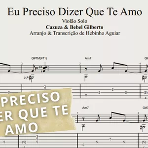 Imagem de capa para o Ebook Eu Preciso Dizer Que Te Amo - Cazuza &amp; Bebel Gilberto: Transcrição p/ Violão Solo c/ Tablatura + Partitura + Cifra