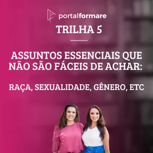 Imagem de capa para o Curso online Trilha 5 - Assuntos essenciais que não são fáceis de achar: raça, sexualidade, gênero, etc