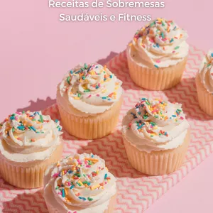 Imagem de capa para o Ebook Doces Sem Culpa: Receitas de Sobremesas Saudáveis e Fitness