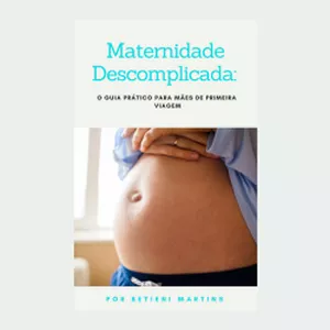 Imagem de capa para o Ebook Maternidade Descomplicada: O Guia Prático para Mães de Primeira Viagem