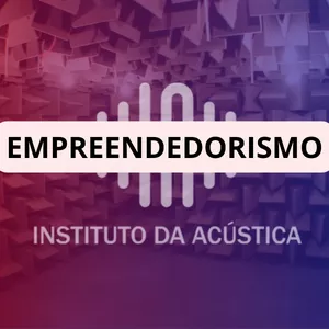 Imagem de capa para o Curso online 01 - INSTITUTO DA ACÚSTICA - EMPREENDEDORISMO 20k