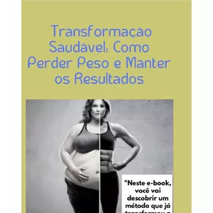 Imagem de capa para o Ebook  Transformação Saudável: Como Perder Peso e Manter os Resultados