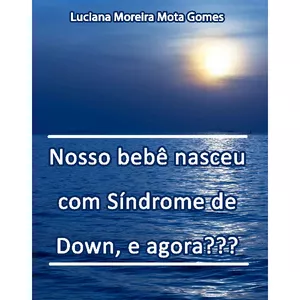 Imagem de capa para o Ebook Nosso bebê nasceu com Síndrome de Down, e agora???