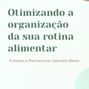 Imagem de capa para o Ebook Ebooks Organizando a Rotina Alimentar