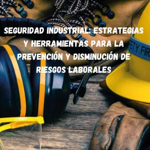 Imagen de portada para Ebook Seguridad Industrial: Estrategias y Herramientas para la Prevención y Disminución de Riesgos Laborales