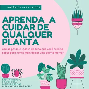 Imagem de Aprenda a cuidar de qualquer planta - botânica para leigos criado por Floricultura Dedo Verde LTDA ME na hotmart