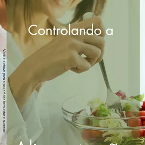Imagem de capa para o Ebook Controlando a Alimentação e Apetite