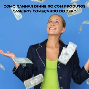 Imagem de capa para o Ebook Como Ganhar Dinheiro com  Produtos Caseiros Começando  com $0