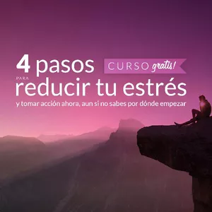 Imagen de portada para Curso online Cuatro pasos para reducir tu estrés y tomar acción ahora, aun si no sabes por dónde empezar