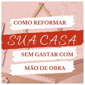 Imagem principal do produto COMO REFORMAR SUA CASA SEM GASTAR COM MÃO DE OBRA!!
