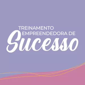 Imagem de capa para o Curso online TES - TREINAMENTO EMPREENDEDORA DE SUCESSO 