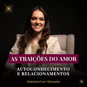 Imagem de capa para o Curso online Autoconhecimento e Relacionamentos - As Traições do Amor