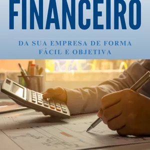 Imagem de capa para o Ebook Como Dominar  o Financeiro da sua Empresa de Forma Fácil e Objetiva 