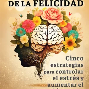 Imagen de portada para Ebook El Viaje a través de la Felicidad: Cinco estrategias para manejar el estrés y aumentar el bienestar