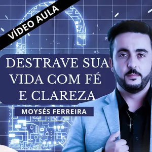 Imagem de capa para o Curso online DESTRAVE SUA VIDA COM FE E CLAREZA