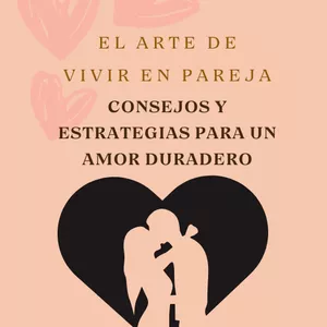 Imagen de portada para Ebook El Arte de Vivir en Pareja: Guía Completa para un Amor Duradero