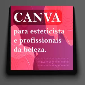 Imagem de capa para o Curso online Canva para esteticista e profissionais da beleza