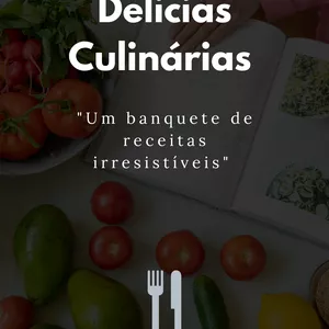 Imagem de capa para o Ebook Delicias Culinárias: Um banquete de receitas irresistíveis 