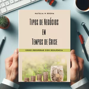 Tipos de Negócios em Tempos de Crise:  Como Prosperar Com Resiliência por Natália Martins Rocha