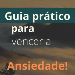 Imagem de capa para o Ebook Guia prático para vencer a ansiedade